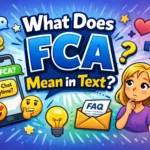 What Does FCA Mean in Text