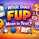 What Does FUP Mean in Text