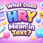 What Does HRY Mean in Text (1)