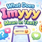 What Does Imyyy Mean in Text