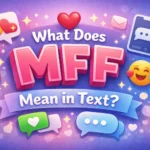 What Does MFF Mean in Text