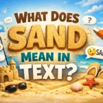 What Does Sand Mean in Text