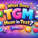 What Does TGM Mean in Text