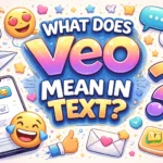 What Does Veo Mean in Text