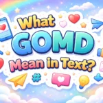 What GOMD Mean in Text