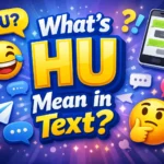 What’s HU Mean in Text